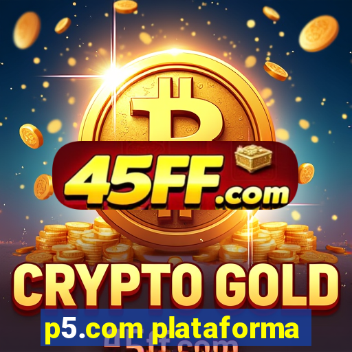 p5.com plataforma